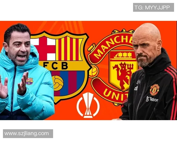 巴萨与曼联激情对决360直播全程回顾与精彩分析